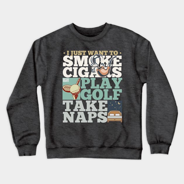 COOL SMOKE CIGARS CIGAR PLAY GOLF SPORT TAKE NAPS NAP SAYING Crewneck Sweatshirt by porcodiseno